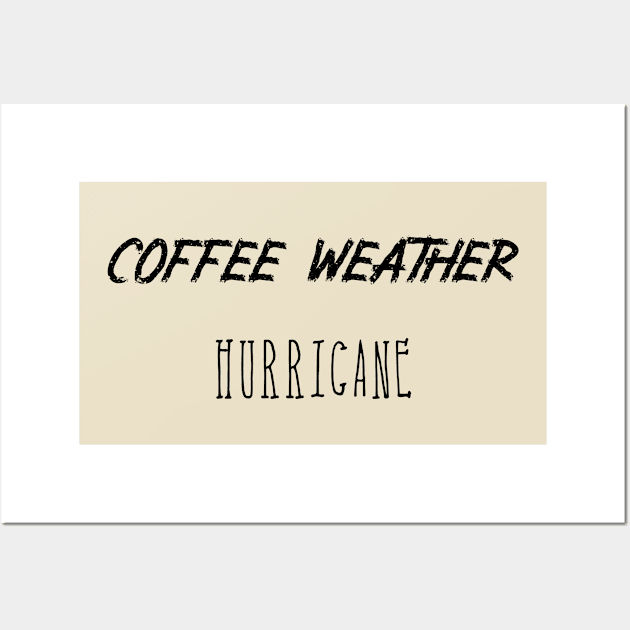 Coffee weather Quote Hurricane Wall Art by Michael's Art